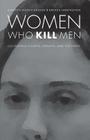 Women Who Kill Men: California Courts, Gender, and the Press (Law in the American West) By Gordon Morris Bakken, Brenda Farrington Cover Image