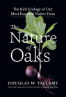 The Nature of Oaks: The Rich Ecology of Our Most Essential Native Trees Cover Image