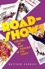 Roadshow!: The Fall of Film Musicals in the 1960s By Matthew Kennedy Cover Image