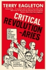 Critical Revolutionaries: Five Critics Who Changed the Way We Read By Terry Eagleton Cover Image