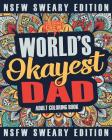 Worlds Okayest Dad Coloring Book: A Sweary, Irreverent, Swear Word Dad Coloring Book for Adults By Coloring Crew Cover Image