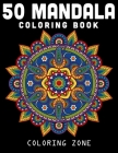 50 Mandala Coloring Book: Beautiful Mandalas for Stress Relief and Relaxation (Vol.1) By Coloring Zone Cover Image