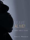 Leave Alive!: Goodbye Domestic Violence By Danette Mahabeer Cover Image