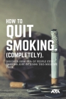 How to Quit Smoking (COMPLETELY): Discover How 14% of People Stop Smoking Just by Using This Nicotine Trick By Arx Reads Cover Image