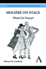 Molière on Stage: What's So Funny? (Anthem Studies in Theatre and Performance) Cover Image
