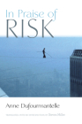 In Praise of Risk By Anne Dufourmantelle, Steven Miller (Translator) Cover Image