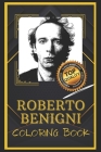 Roberto Benigni Coloring Book: Humoristic and Snarky Coloring Book Inspired By Roberto Benigni By Kara Keller Cover Image