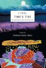 I Feel Time's Tide: One little drop of color can hit the core By Shahanaz Hoque (Nipu) Cover Image