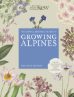 Kew Gardener's Guide to Growing Alpines (Kew Experts) By Royal Botanic Gardens Kew Cover Image