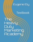The Heavy Duty Marketing Academy: Textbook Cover Image