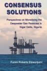 Consensus Solutions: Perspectives on Monetizing the Deepwater Gas Reserves in Niger Delta, Nigeria Cover Image