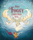 One Foggy Christmas Eve By Kerilynn Wilson, Kerilynn Wilson (Illustrator) Cover Image
