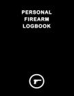 Personal Firarm Logbook: Record keeping book for gun owners Track acquisition and Disposition, repairs, alterations and details of firearms By Experss Firearms Cover Image