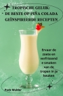 Tropische Geluk: de Beste Op Piña Colada Geïnspireerde Recepten Cover Image