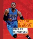 The NBA: A History of Hoops: Dallas Mavericks By Jim Whiting Cover Image