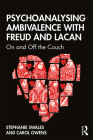 Psychoanalysing Ambivalence with Freud and Lacan: On and Off the Couch By Stephanie Swales, Carol Owens Cover Image