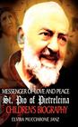 Messenger of Love and Peace St. Pio of Pietrelcina: A children's Biography By Elvira Mucciarone Janz Cover Image