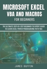Microsoft Excel VBA and Macros for Beginners: The Ultimate Step-By-Step Beginner to Expert Guide to Learn Excel Power Programming with VBA Cover Image