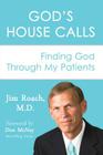 God's House Calls: Finding God Through My Patients By Don McNay (Foreword by), Jim Roach Cover Image