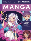 The Art of Drawing Manga: A guide to learning the art of drawing manga--step by easy step (Collector's Series) Cover Image