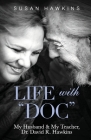 Life with Doc: My Husband & My Teacher, Dr. David R. Hawkins Cover Image