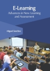 E-Learning: Advances in New Learning and Assessment By Miguel Sanchez (Editor) Cover Image