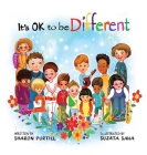 It's OK to be Different: A Children's Picture Book About Diversity and Kindness By Sharon Purtill, Sujata Saha (Illustrator) Cover Image