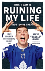 This Team Is Ruining My Life (But I Love Them): How I Became a Professional Hockey Fan By Glynn Cover Image