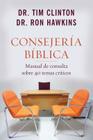 Consejería Bíblica: Manual de Consulta Sobre 40 Temas Críticos By Ron Hawkins, Tim Clinton Cover Image