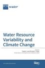 Water Resource Variability and Climate Change By Yingkui Li (Guest Editor), Michael a. Urban (Guest Editor) Cover Image