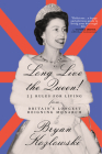 Long Live the Queen: 23 Rules for Living from Britain's Longest-Reigning Monarch Cover Image