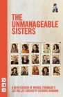 The Unmanageable Sisters By Michel Tremblay, Deirdre Kinahan (Adapted by) Cover Image