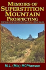 Memoirs of Superstition Mountain Prospecting (paperback size, black and white): Our Search for the Lost Dutchman Gold Mine, 1968-1983 (enhanced second By M. L. (MIC) McPherson Cover Image
