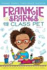 Frankie Sparks and the Class Pet (Frankie Sparks, Third-Grade Inventor #1) Cover Image