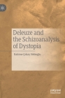 Deleuze and the Schizoanalysis of Dystopia By Rahime Çokay Nebioğlu Cover Image