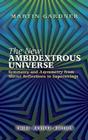 The New Ambidextrous Universe: Symmetry and Asymmetry from Mirror Reflections to Superstrings: Third Revised Edition By Martin Gardner Cover Image