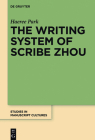 The Writing System of Scribe Zhou (Studies in Manuscript Cultures #4) By Haeree Park Cover Image