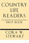 Country Life Readers: First Book By Cora Wilson Stewart Cover Image