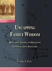 Uncapping Family Wisdom: Recognizing, Treating, and Reconciling Transgenerational Dysfunction Cover Image