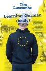 Learning German (badly) By Tim Luscombe Cover Image