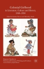 Colonial Girlhood in Literature, Culture and History, 1840-1950 (Palgrave Studies in Nineteenth-Century Writing and Culture) Cover Image