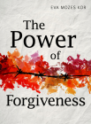 The Power of Forgiveness By Eva Mozes Kor Cover Image