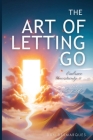 The Art of Letting Go: Embracing Uncertainty and Living a Fulfilling Life By Dan Desmarques Cover Image
