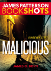 Malicious: A Mitchum Story (BookShots) By James Patterson, James O. Born (With) Cover Image