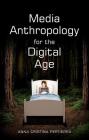 Media Anthropology for the Digital Age Cover Image
