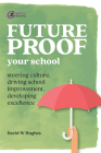 Future-proof Your School: Steering culture, driving school improvement, developing excellence Cover Image
