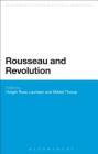 Rousseau and Revolution (Bloomsbury Research in Political Philosophy) By Holger Ross Lauritsen (Editor), Mikkel Thorup (Editor) Cover Image