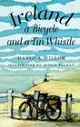 Ireland, a Bicycle, and a Tin Whistle By David A. Wilson, David A. Wilson Cover Image