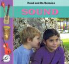Sound (Read and Do Science) By Melinda Lilly, Scott M. Thompson (Photographer), Elizabeth Bender (Designed by) Cover Image