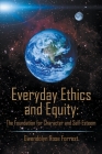 Everyday Ethics and Equity: The Foundation for Character and Self-Esteem Cover Image